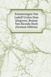 Erinnerungen Von Ludolf Ursleu Dem Jungeren; Roman Von Ricarda Huch (German Edition)