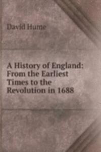 History of England: From the Earliest Times to the Revolution in 1688
