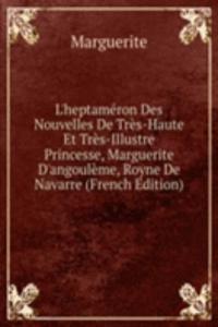 L'heptameron Des Nouvelles De Tres-Haute Et Tres-Illustre Princesse, Marguerite D'angouleme, Royne De Navarre (French Edition)