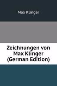 Zeichnungen von Max Klinger (German Edition)