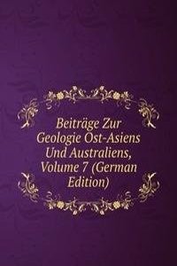 Beitrage Zur Geologie Ost-Asiens Und Australiens, Volume 7 (German Edition)