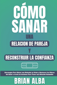 Cómo Sanar Una Relacion de Pareja Y Reconstruir La Confianza