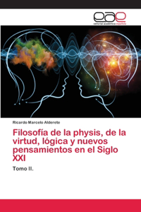 Filosofía de la physis, de la virtud, lógica y nuevos pensamientos en el Siglo XXI