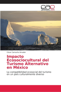 Impacto Ecosociocultural del Turismo Alternativo en México