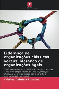 Liderança de organizações clássicas versus liderança de organizações ágeis