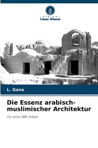 Die Essenz arabisch-muslimischer Architektur