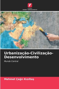 Urbanização-Civilização-Desenvolvimento