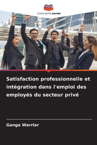 Satisfaction professionnelle et intégration dans l'emploi des employés du secteur privé