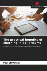 practical benefits of coaching in agile teams