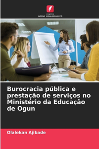 Burocracia pública e prestação de serviços no Ministério da Educação de Ogun