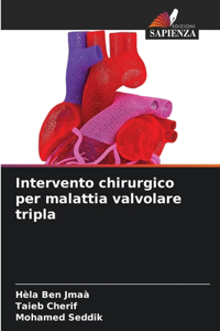 Intervento chirurgico per malattia valvolare tripla