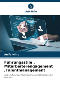 Führungsstile, Mitarbeiterengagement, Talentmanagement