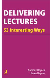 Delivering Lectures : 53 Interesting Ways