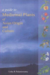 A Guide To Medicinal Plants Of Asian Origin & Culture
