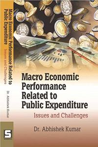 Macro Economic Performance Related To Public Expenditure : Issues And Challenges
