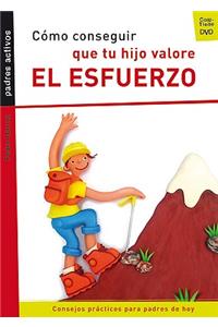 Como Conseguir Que Tu Hijo Valore El Esfuerzo
