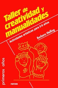 Taller de creatividad y manualidades: Actividades artisticas para 0-6 anos