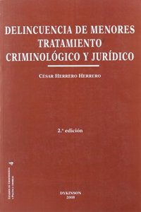 Delincuencia de menores. Tratamiento criminologico y juridico (Coleccion Estudios de Criminologia y Politica Criminal) (Spanish Edition)