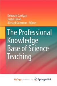 The Professional Knowledge Base of Science Teaching