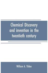 Chemical discovery and invention in the twentieth century