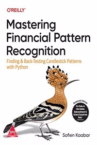 Mastering Financial Pattern Recognition: Finding and Back-Testing Candlestick Patterns with Python (Grayscale Indian Edition)