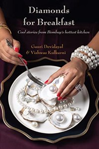 Diamonds For Breakfast: Cool stories from Bombayâ€™s hottest kitchen