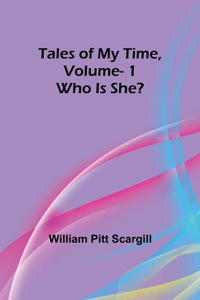 Tales of My Time, Vol. 1 Who Is She?