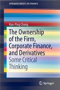 The Ownership of the Firm, Corporate Finance, and Derivatives