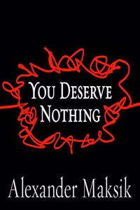 You Deserve Nothing