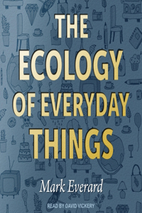 Ecology of Everyday Things