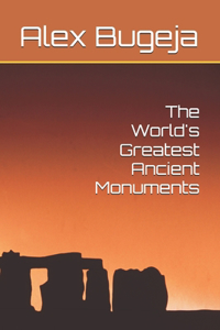 The World's Greatest Ancient Monuments
