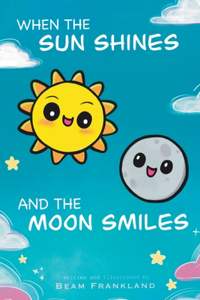 When the Sun Shines and the Moon Smiles