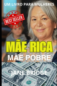 Mãe Rica. Mãe Pobre.