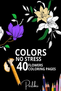 40 Flowers Coloring Pages Adult Coloring Book