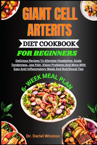 Giant Cell Arterits Diet Cookbook for Beginners