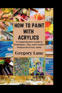 How to Paint with Acrylics