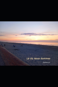 Où Nous Sommes: Méditations
