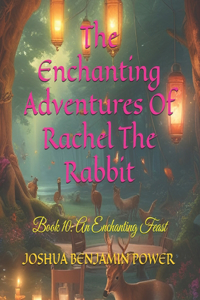 The Enchanting Adventures Of Rachel The Rabbit