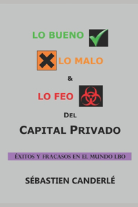 Lo Bueno, lo Malo y lo Feo del Capital Privado