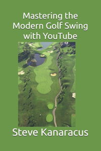 Mastering the Modern Golf Swing with YouTube