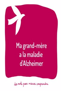 Ma grand-mère a la maladie d'Alzheimer