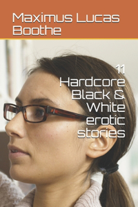 11 Hardcore Black & White erotic stories