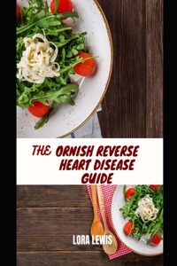 The Ornish Reverse Heart Disease Guide