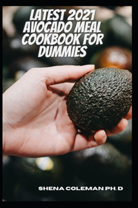 Latest 2021 Avocado Meal Cookbook For Dummies