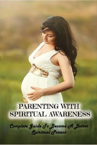 Parenting With Spiritual Awareness