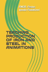 Teaching Production of Iron and Steel in Animations