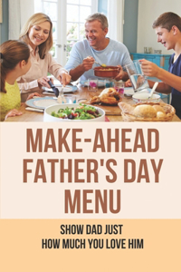 Make-Ahead Father's Day Menu