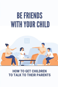 Be Friends With Your Child