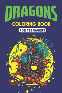 Dragons Coloring Book for Teenagers