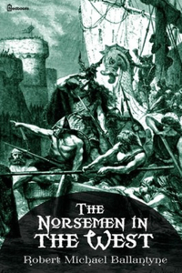 The Norsemen in the West Illustrated